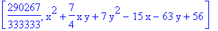 [290267/333333, x^2+7/4*x*y+7*y^2-15*x-63*y+56]